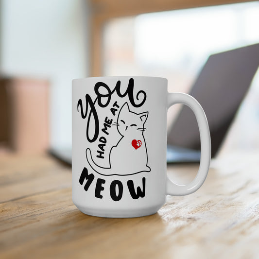 You Had Me At Meow | Ceramic Mug 15oz