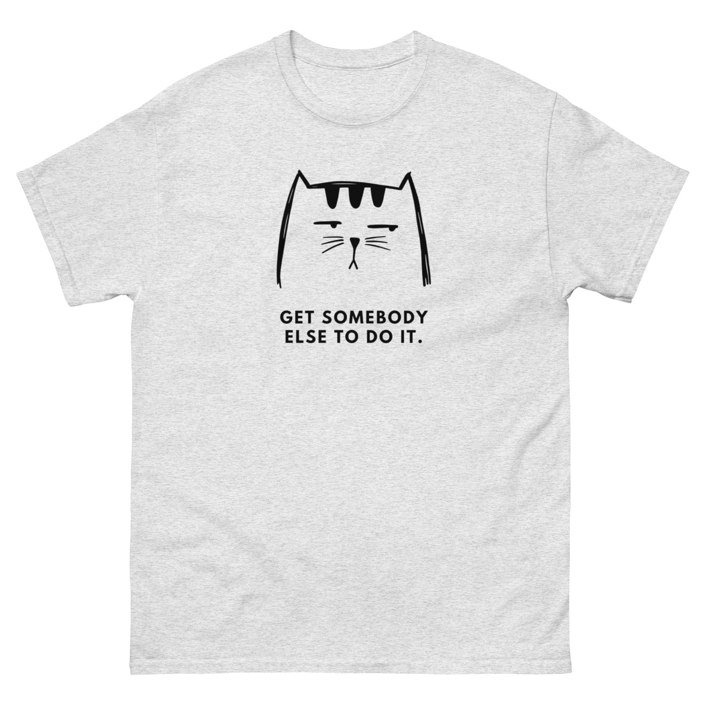 Get Somebody Else To Do It | Men's Classic Tee