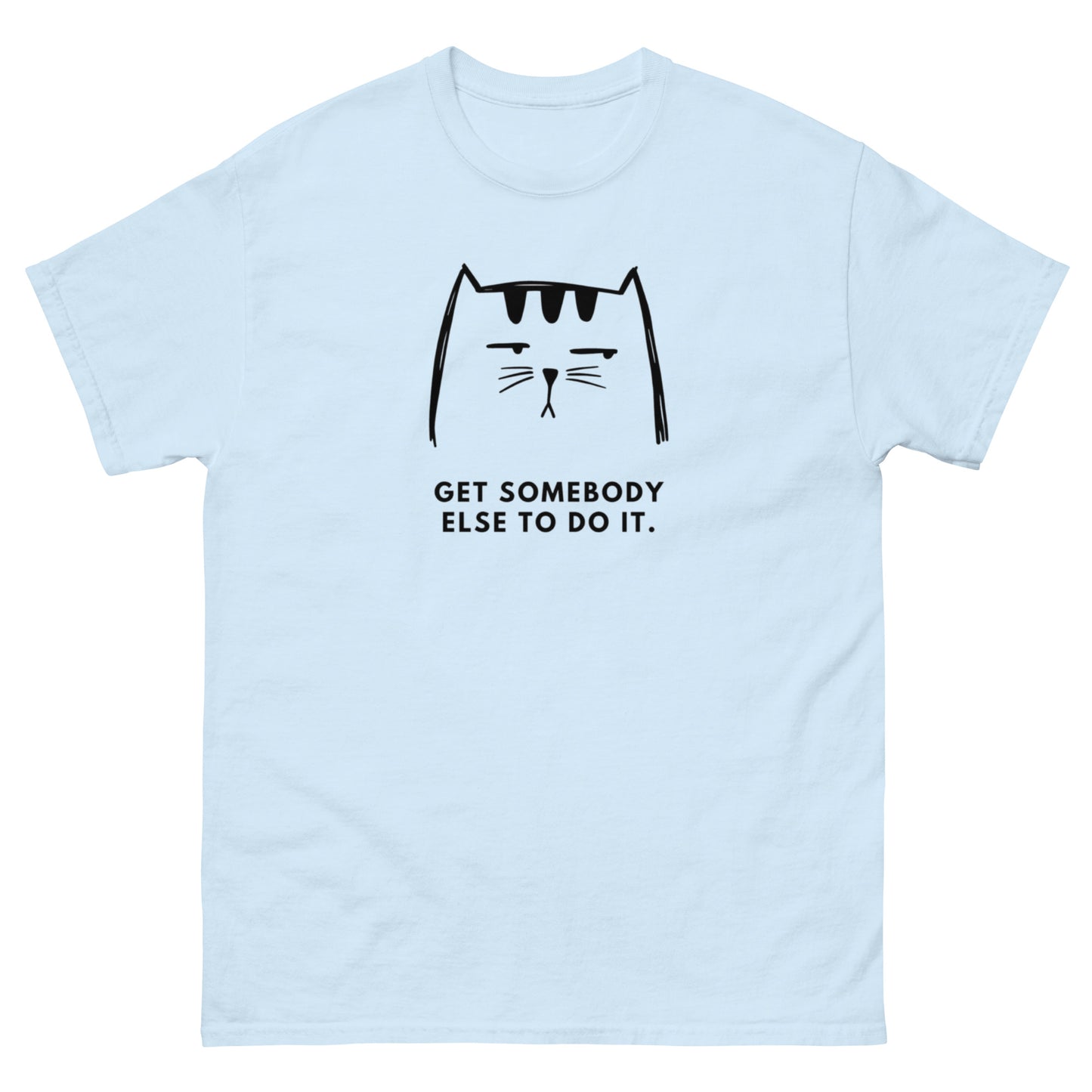 Get Somebody Else To Do It | Men's Classic Tee