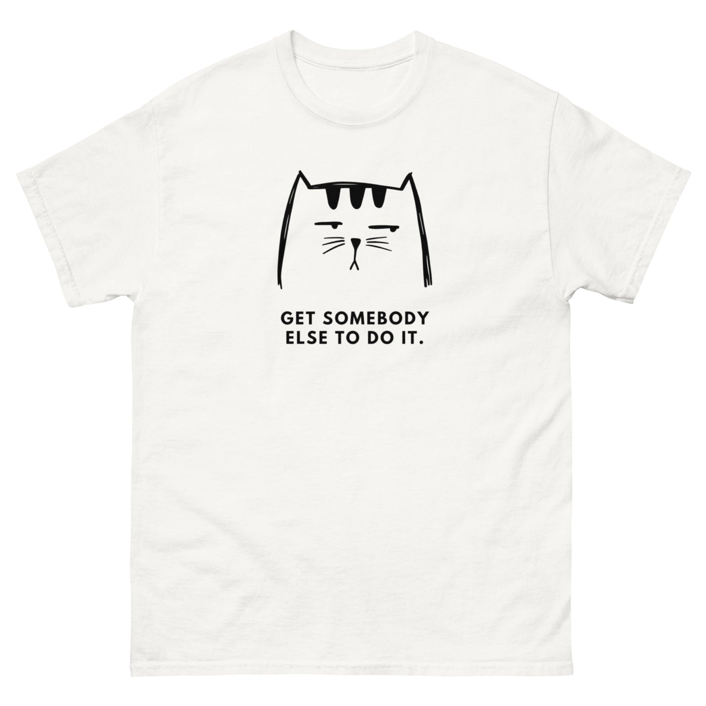 Get Somebody Else To Do It | Men's Classic Tee