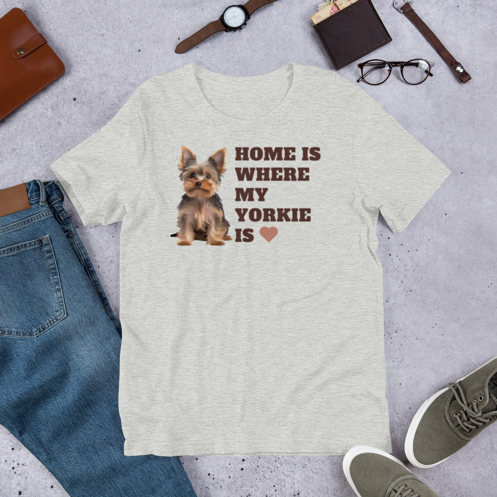 HomeIsYorkie|UnisexT-Shirt