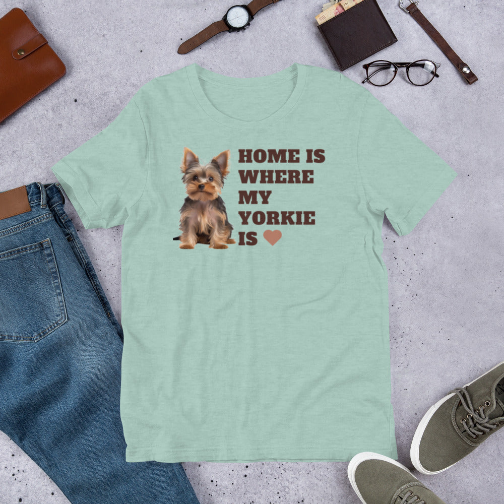 HomeIsYorkie|UnisexT-Shirt