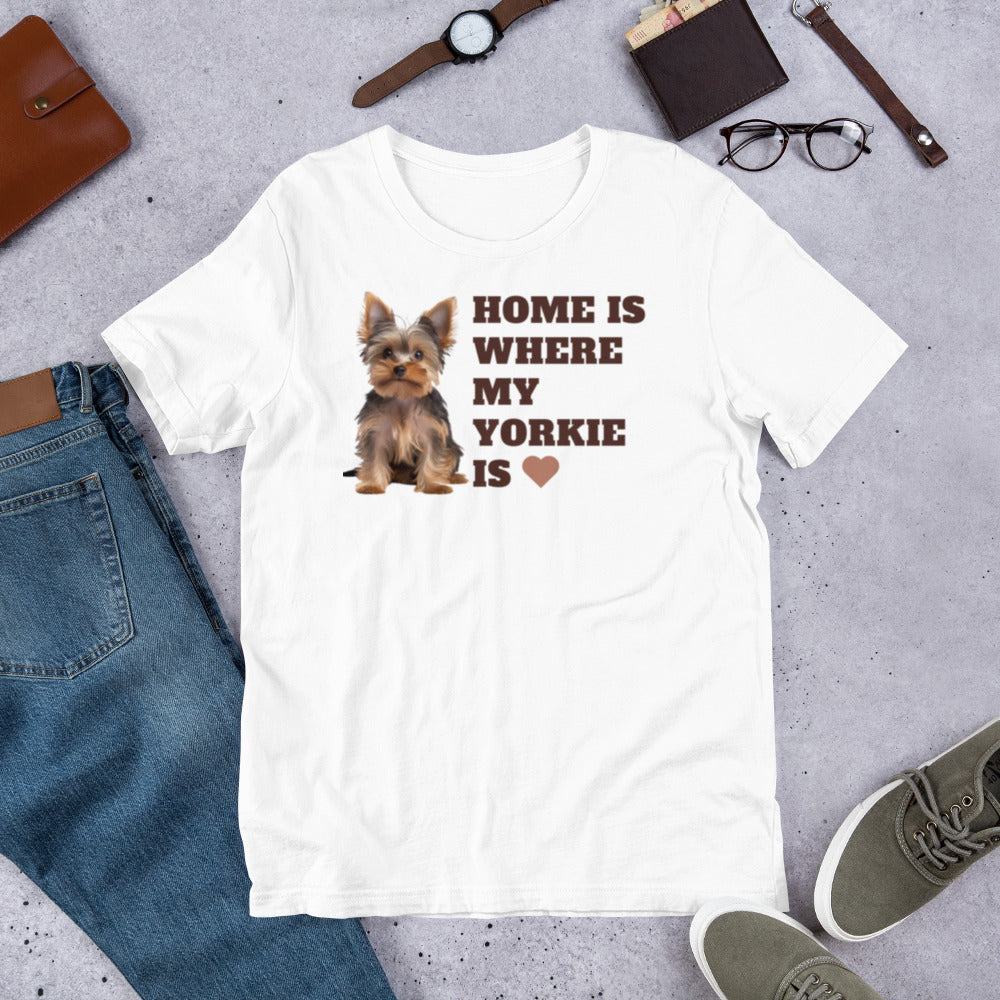 HomeIsYorkie|UnisexT-Shirt